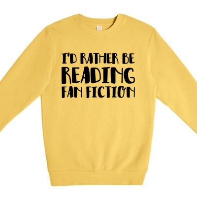 Id Rather Be Reading Fan Fiction Gift Premium Crewneck Sweatshirt