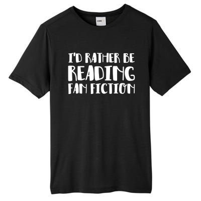 Id Rather Be Reading Fan Fiction Gift Tall Fusion ChromaSoft Performance T-Shirt