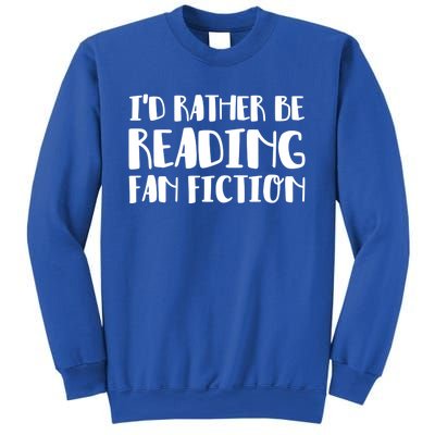 Id Rather Be Reading Fan Fiction Gift Sweatshirt