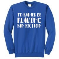 Id Rather Be Reading Fan Fiction Gift Tall Sweatshirt