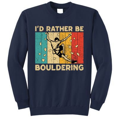 ID Rather Bouldering Funny Rock Climbing Bouldering Tall Sweatshirt