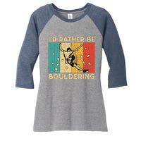 ID Rather Bouldering Funny Rock Climbing Bouldering Women's Tri-Blend 3/4-Sleeve Raglan Shirt