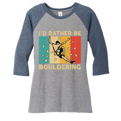 ID Rather Bouldering Funny Rock Climbing Bouldering Women's Tri-Blend 3/4-Sleeve Raglan Shirt