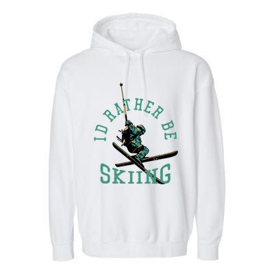 Id Rather Be Skiing Funny Retro Vintage Skiers Funny Gift Garment-Dyed Fleece Hoodie