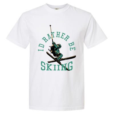 Id Rather Be Skiing Funny Retro Vintage Skiers Funny Gift Garment-Dyed Heavyweight T-Shirt