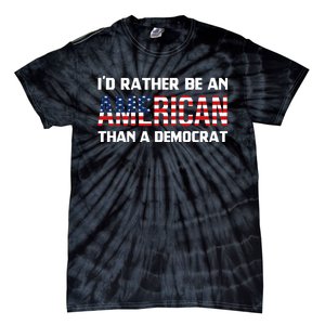 I'd Rather Be An American Than A Democrat, Fuck Biden Shirt Tie-Dye T-Shirt