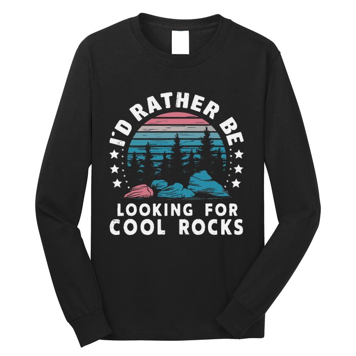 ID Rather Be Looking For Cool Rocks Long Sleeve Shirt