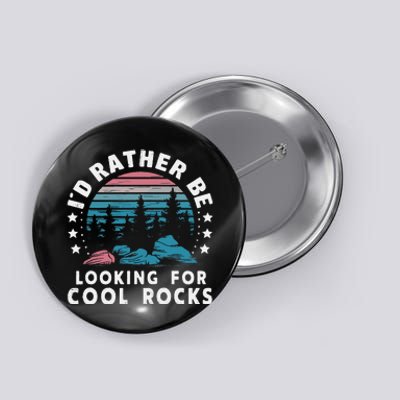 ID Rather Be Looking For Cool Rocks Button