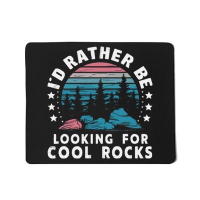 ID Rather Be Looking For Cool Rocks Mousepad