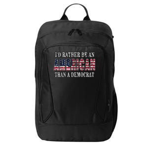 Id Rather Be An American Than A Democrat USA American Flag City Backpack