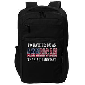 Id Rather Be An American Than A Democrat USA American Flag Impact Tech Backpack