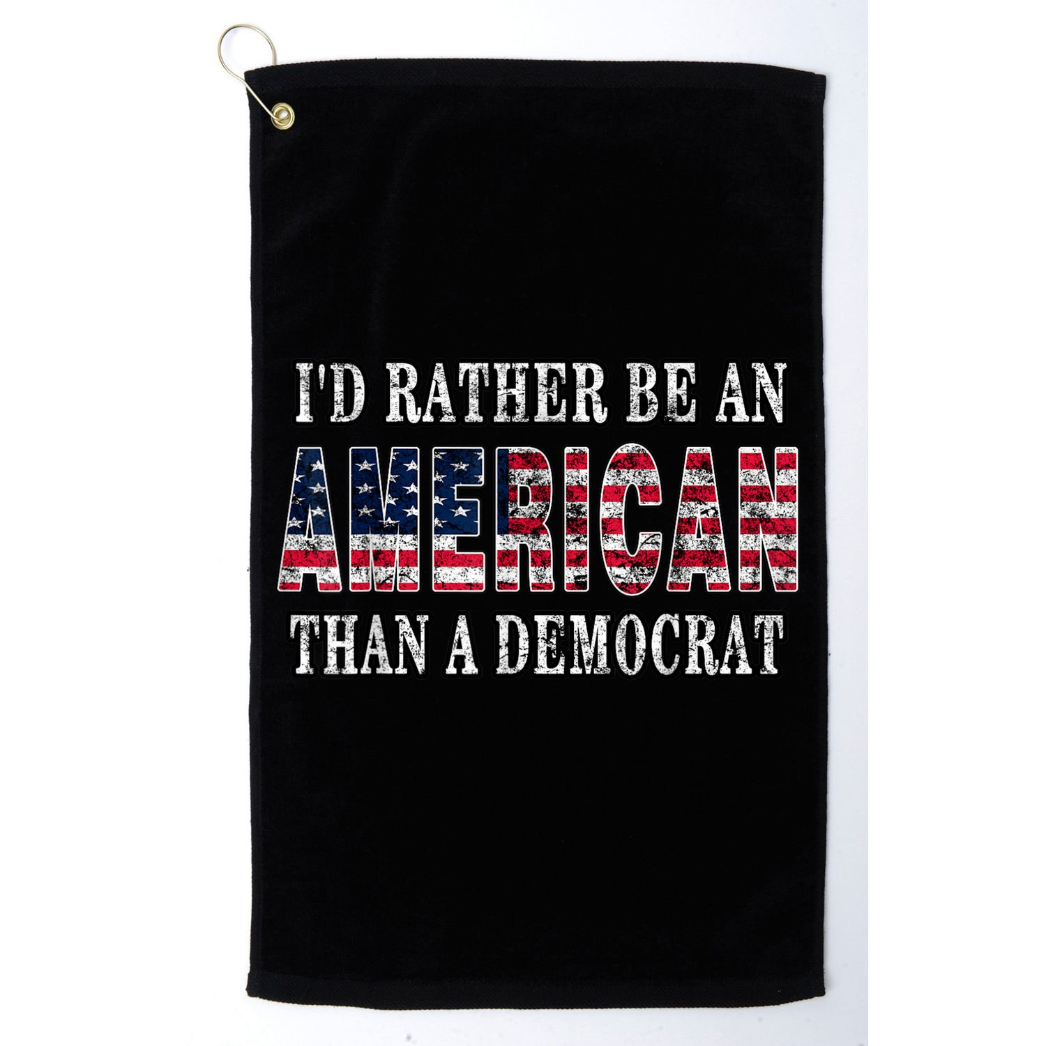 Id Rather Be An American Than A Democrat USA American Flag Golf Towel