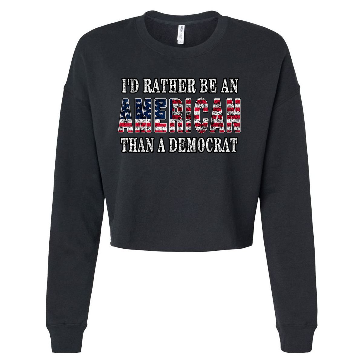 Id Rather Be An American Than A Democrat USA American Flag Cropped Pullover Crew