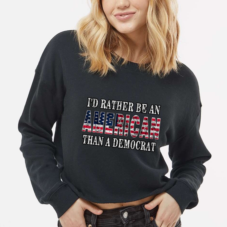 Id Rather Be An American Than A Democrat USA American Flag Cropped Pullover Crew