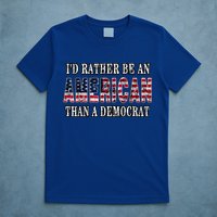 Id Rather Be An American Than A Democrat USA American Flag T-Shirt