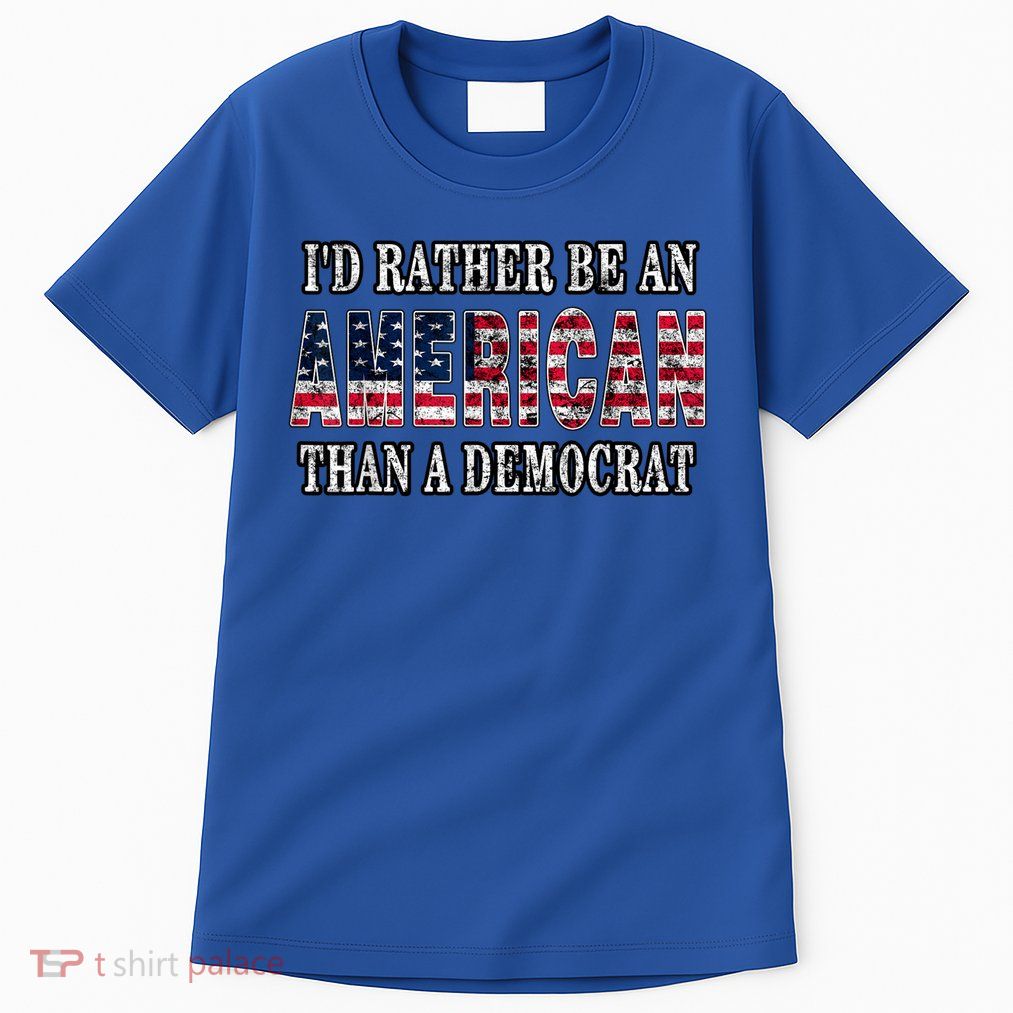 Id Rather Be An American Than A Democrat USA American Flag Tall T-Shirt