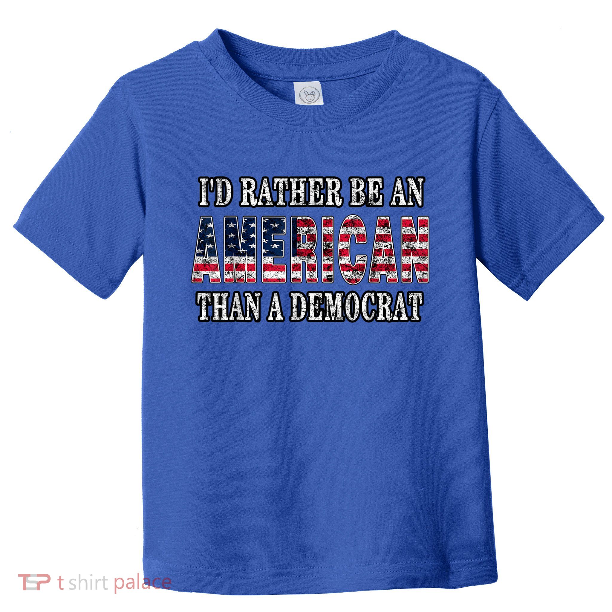 Id Rather Be An American Than A Democrat USA American Flag Toddler T-Shirt