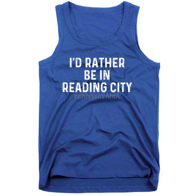 Id Rather Be In Reading City Pennsylvania Gift Tank Top