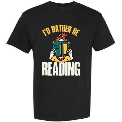 Id Rather Be Reading Gift Garment-Dyed Heavyweight T-Shirt