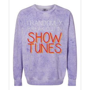 I Randomly Break Out In Show Tunes Colorblast Crewneck Sweatshirt