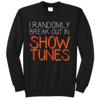 I Randomly Break Out In Show Tunes Sweatshirt