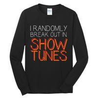 I Randomly Break Out In Show Tunes Tall Long Sleeve T-Shirt