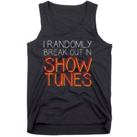 I Randomly Break Out In Show Tunes Tank Top