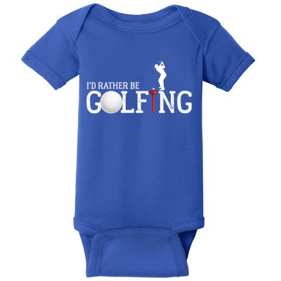 I’d Rather Be Golfing Golf Quotes Sayings Gift Baby Bodysuit