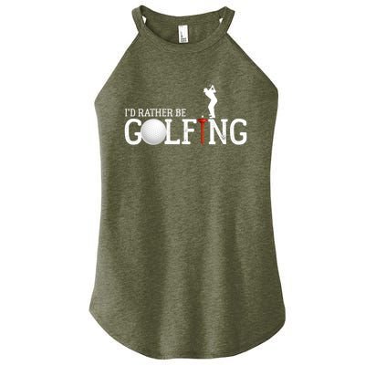 I’d Rather Be Golfing Golf Quotes Sayings Gift Women’s Perfect Tri Rocker Tank