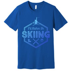 Id Rather Be Skiing Winter Snow Ski Lover Cool Gift Premium T-Shirt