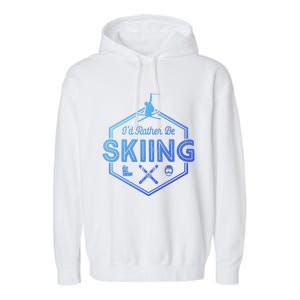 Id Rather Be Skiing Winter Snow Ski Lover Cool Gift Garment-Dyed Fleece Hoodie