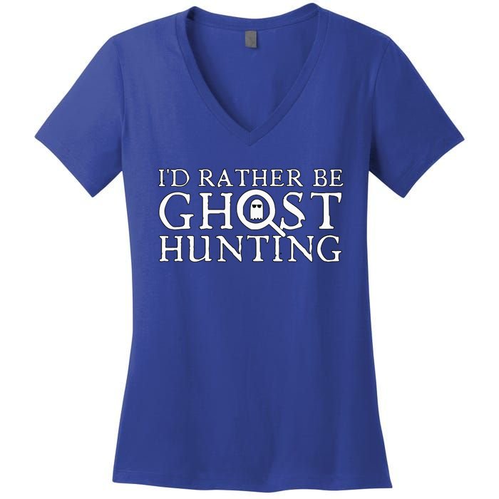 ID Rather Be Ghost Hunting Women's V-Neck T-Shirt