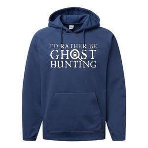 ID Rather Be Ghost Hunting Performance Fleece Hoodie