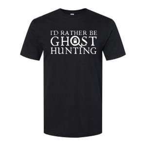 ID Rather Be Ghost Hunting Softstyle CVC T-Shirt