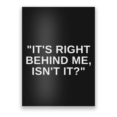 ItS Right Behind Me IsnT It Funny Paranormal Ghost Hunting Poster