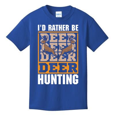 Id Rather Be Deer Hunting Deer Hunter Gift Kids T-Shirt