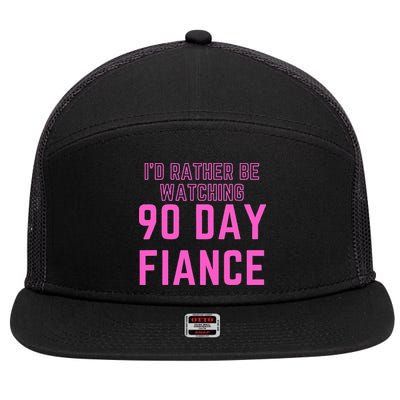 ID Rather Be Watching 90 Day Fiance 7 Panel Mesh Trucker Snapback Hat