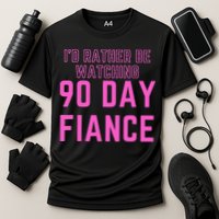 ID Rather Be Watching 90 Day Fiance Cooling Performance Crew T-Shirt
