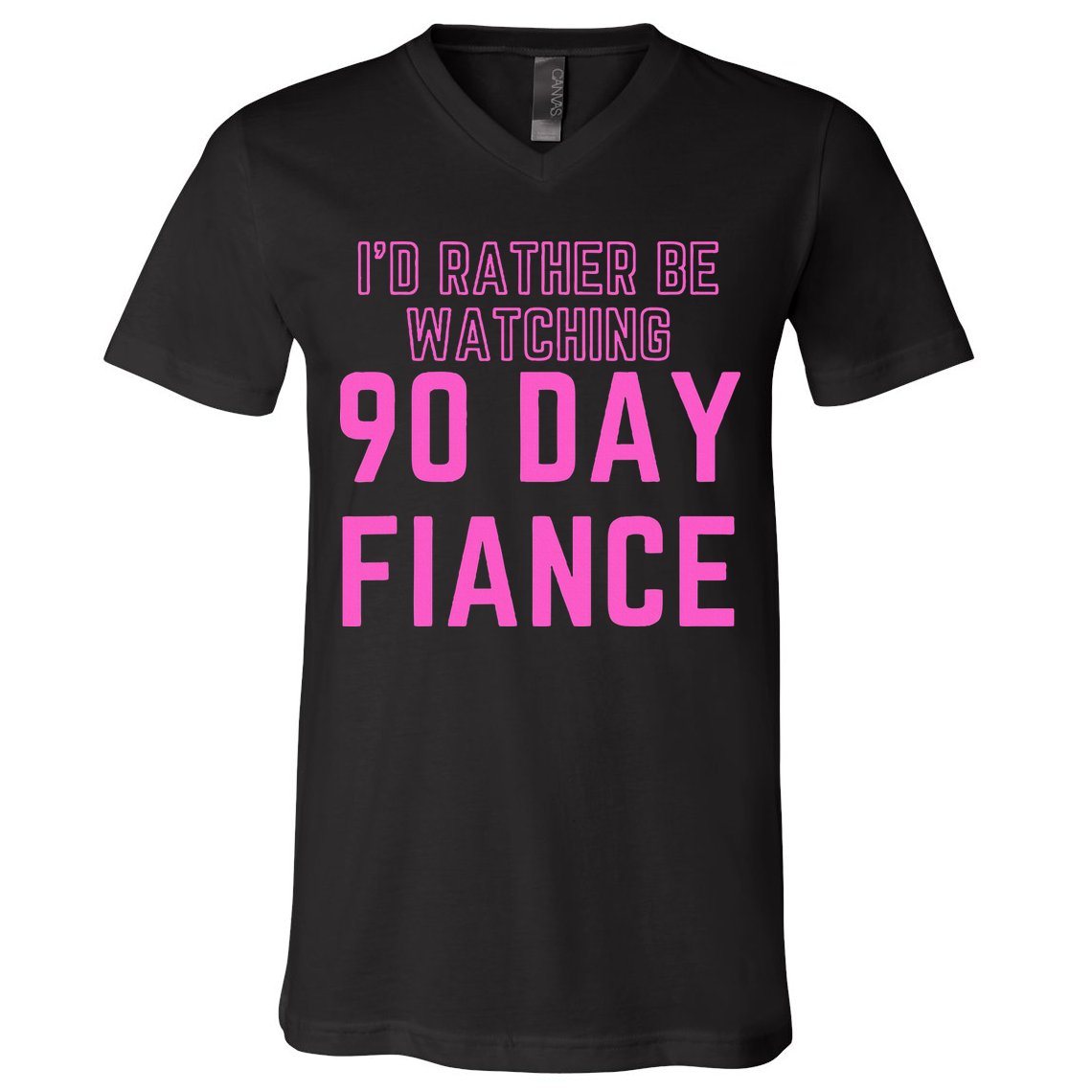 ID Rather Be Watching 90 Day Fiance V-Neck T-Shirt