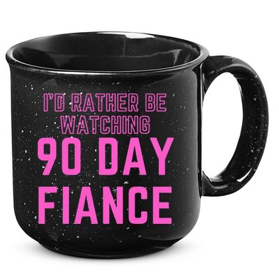 ID Rather Be Watching 90 Day Fiance 15oz Campfire Ceramic Mug