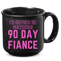 ID Rather Be Watching 90 Day Fiance 15oz Campfire Ceramic Mug