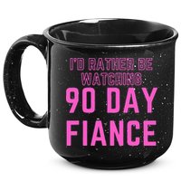 ID Rather Be Watching 90 Day Fiance 15oz Campfire Ceramic Mug