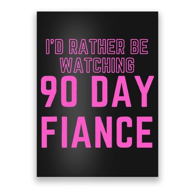 ID Rather Be Watching 90 Day Fiance Poster