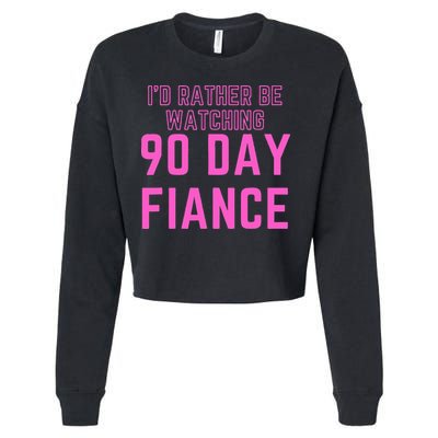 ID Rather Be Watching 90 Day Fiance Cropped Pullover Crew