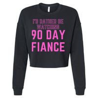 ID Rather Be Watching 90 Day Fiance Cropped Pullover Crew
