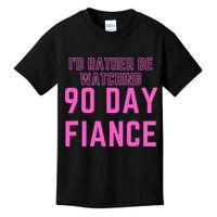 ID Rather Be Watching 90 Day Fiance Kids T-Shirt