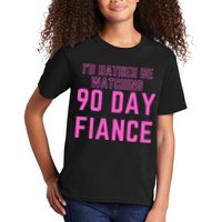 ID Rather Be Watching 90 Day Fiance Kids T-Shirt