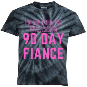 ID Rather Be Watching 90 Day Fiance Kids Tie-Dye T-Shirt