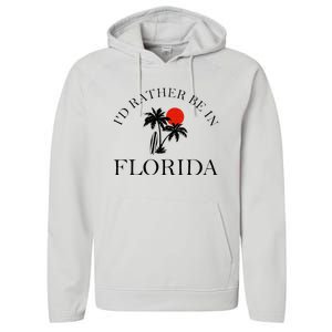 Id Rather Be In Florida Vacation Souvenir Beach Sun Seaside Performance Fleece Hoodie