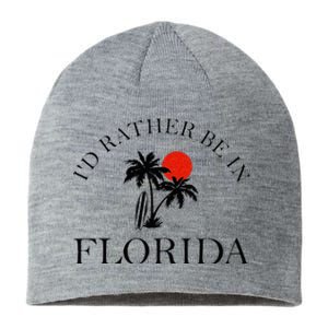 Id Rather Be In Florida Vacation Souvenir Beach Sun Seaside Sustainable Beanie